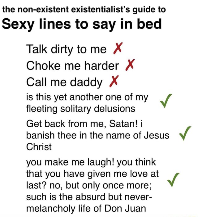 The Non Existent Existentialist S Guide To Sexy Lines To Say In Bed Talk Dirty To Me X Choke Me Harder X Call Me Daddy X Is This Yet Another One Of My the non existent existentialist s guide
