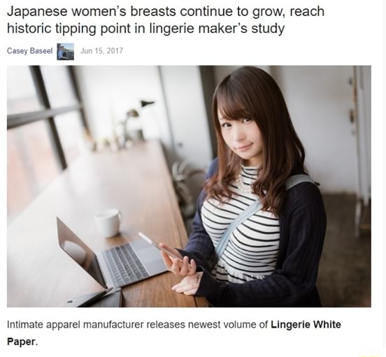 Japanese women's breasts continue to grow, reach historic tipping point in lingerie  maker's study Casey Basel & Intimate apparel manufacturer releases newest  volume of Lingerie White Paper. - iFunny