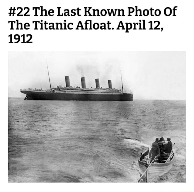 22-the-last-known-photo-of-the-titanic-afloat-april-12-1912-ifunny