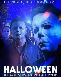 THE NIGHT THEY CAMGPHOME HALLOWEEN THE MULTIVERSE OF MICHAEL MYERS ...