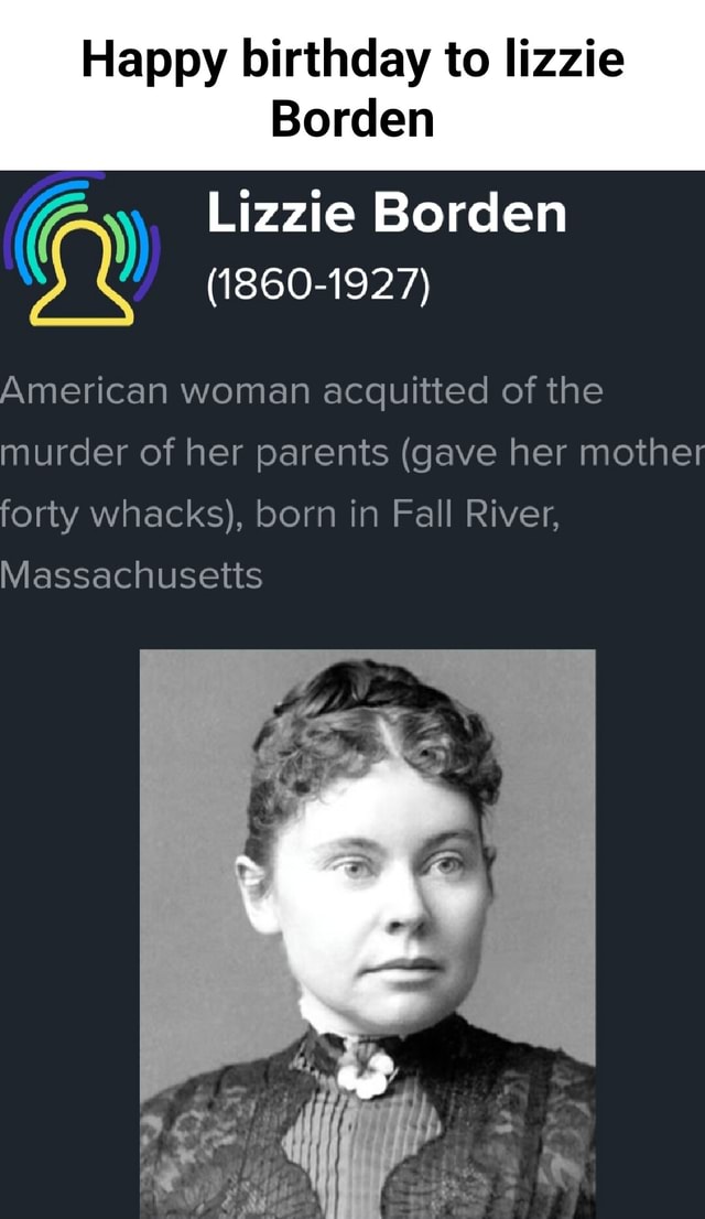 Happy birthday to lizzie Borden Lizzie Borden (1860-1927) American ...