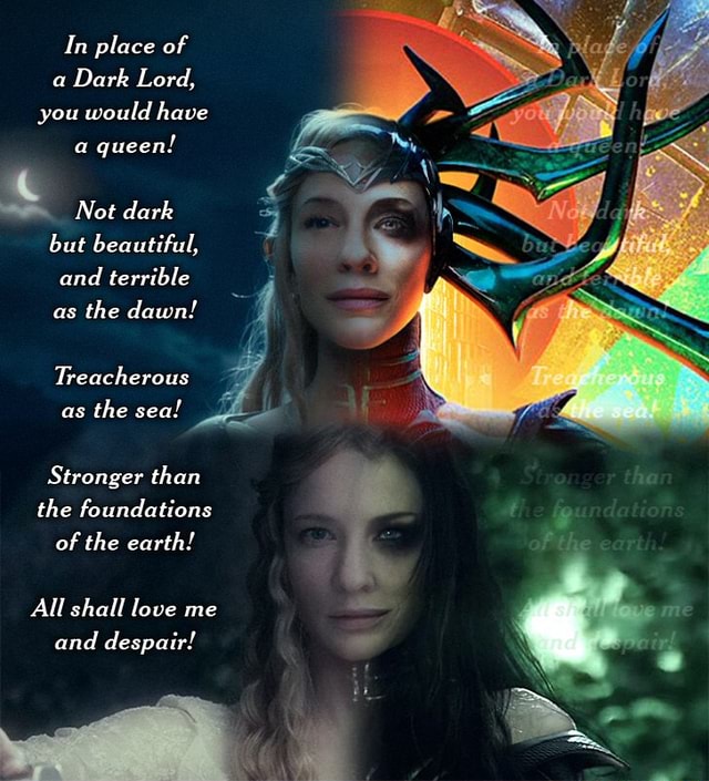Galadriel finally went there In place of a Dark Lord, you would have