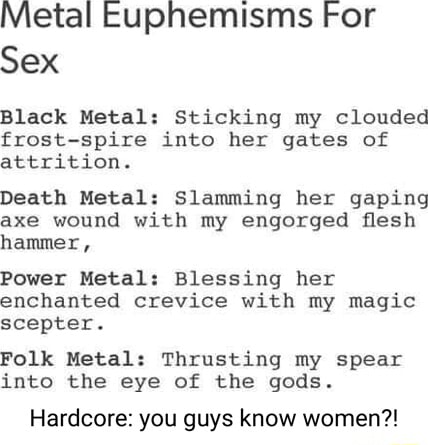 Metal Euphemisms For Sex Black Metal: Sticking my clouded frost-spire