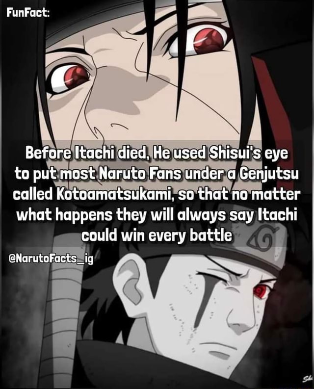 FunFact: Before Itachi died, He used Shisui's eye to put most Naruto ...