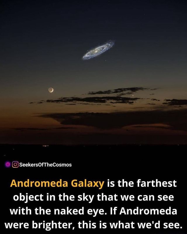 Seekersofthecosmos Andromeda Galaxy Is The Farthest Object In The Sky That We Can See With The