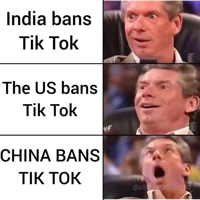 India bans Tik Tok The US bans Tik Tok - iFunny