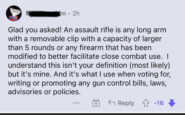 Glad You Asked An Assault Rifle Is Any Long Arm With A Removable Clip 