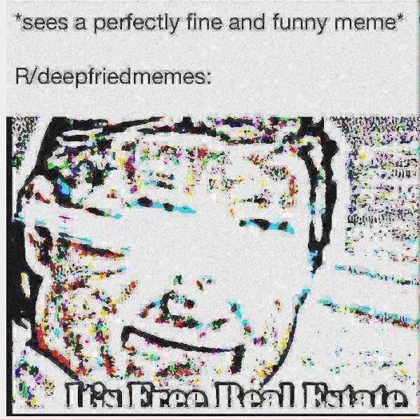 *sees A Perfectly Fine And Funny Meme* ' R Deepfried Memes: - Ifunny