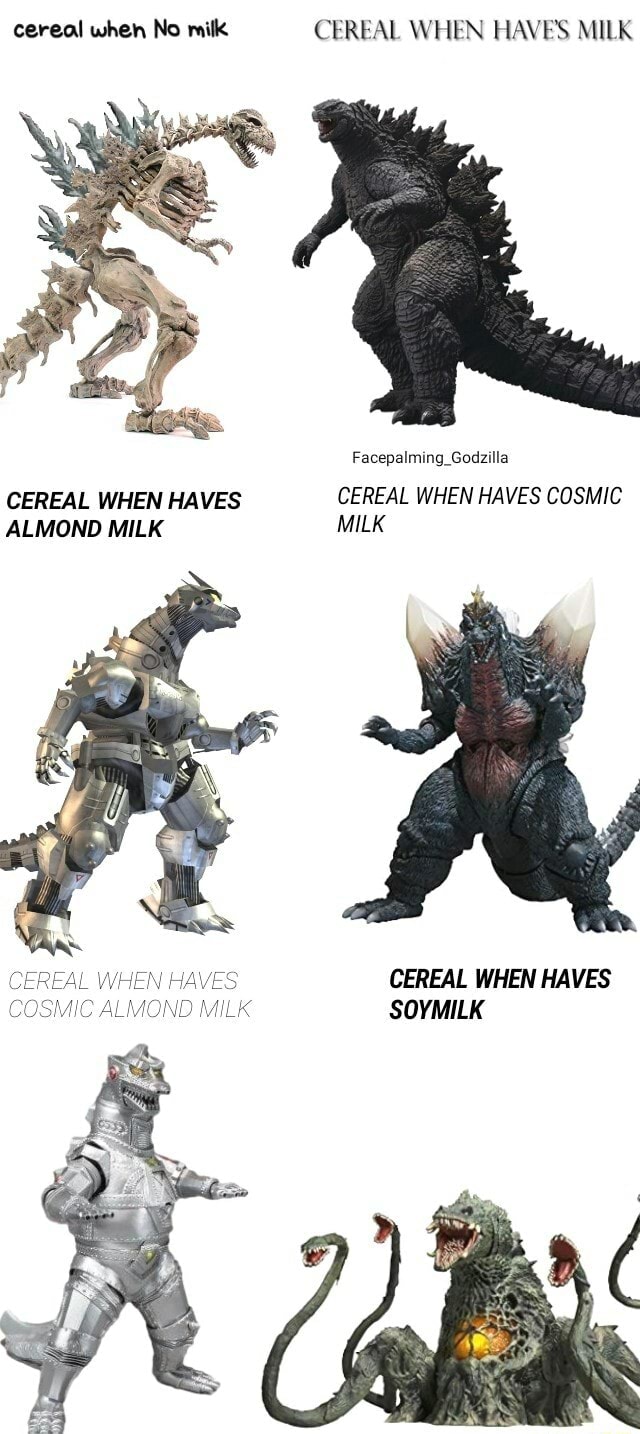 Cereal wheh No milk CEREAL WHEN HAVES MILK Facepalming Godzilla CEREAL ...