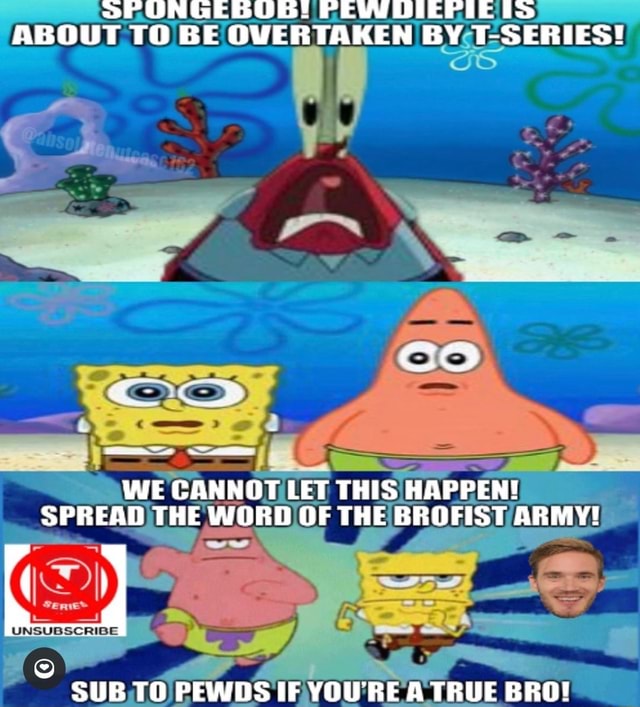 Spongebob Few Ts About To Be Overtaken By T Series We Cannot Let This Happen Spread The Word 7505