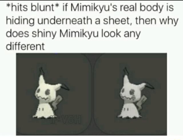 Hits Biunt If Mimikyu S Real Body Is Hiding Underneath A Sheet Then Why Does Shiny Mimikyu Look Any Different