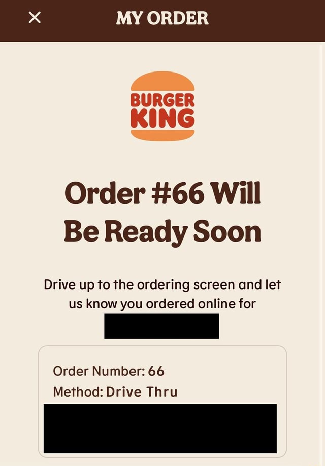 MY ORDER BURGER KING Order 66 Will Be Ready Soon Drive up to the