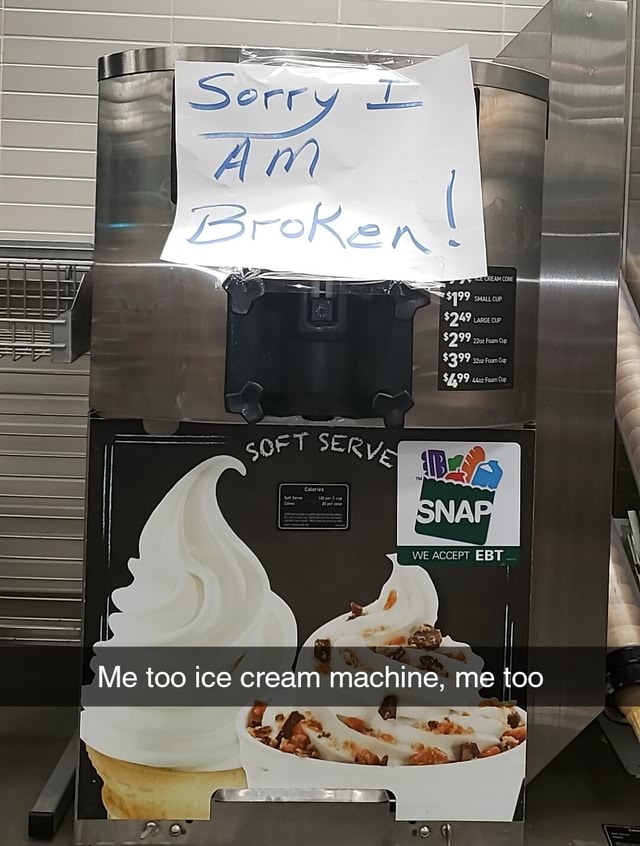 WE ACCEPT EBT Me too ice cream machine, me too iFunny