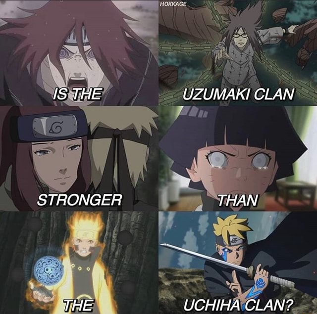 Is The Uzumaki Clan Stronger Than The Uchiha Clan Ifunny