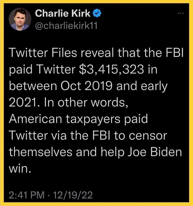 Charlie Kirk @charliekirk11 Twitter Files reveal that the FBI paid ...