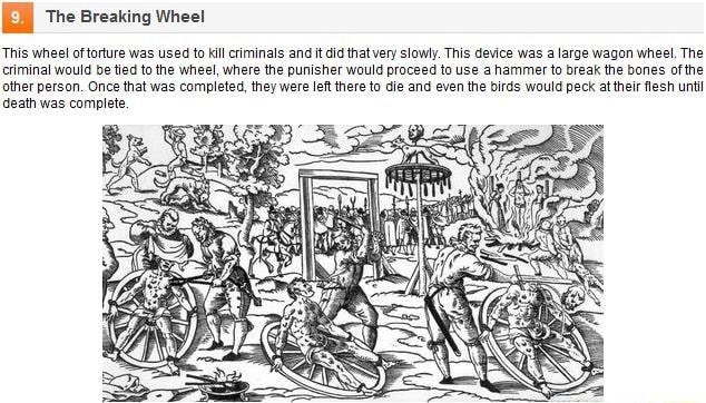 The Breaking Wheel This wheel of torture was used to kill criminals and