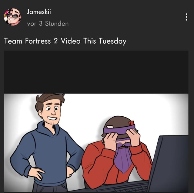 Team Fortress 2 Video This Tuesday Jameskii or 3 Stunden Team Fortress