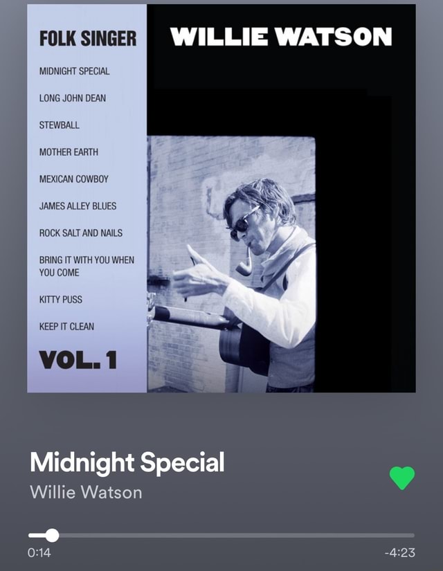 WILLIE WATSON MIDNIGHT SPECIAL LONG JOHN DEAN STEWBALL MOTHER EARTH