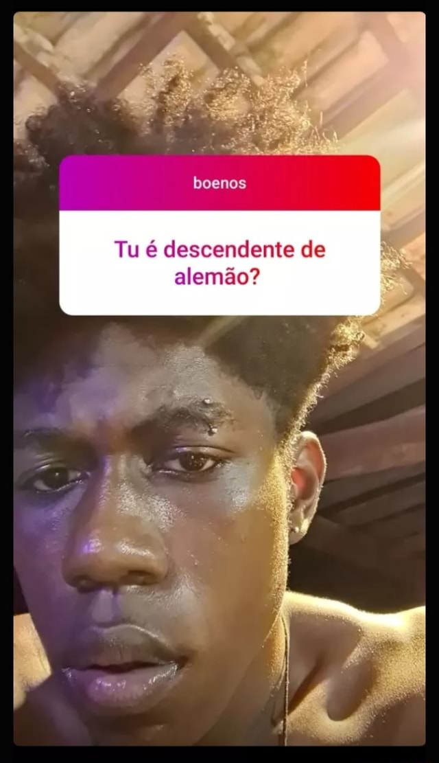 Tu é descendente de alemão? - )