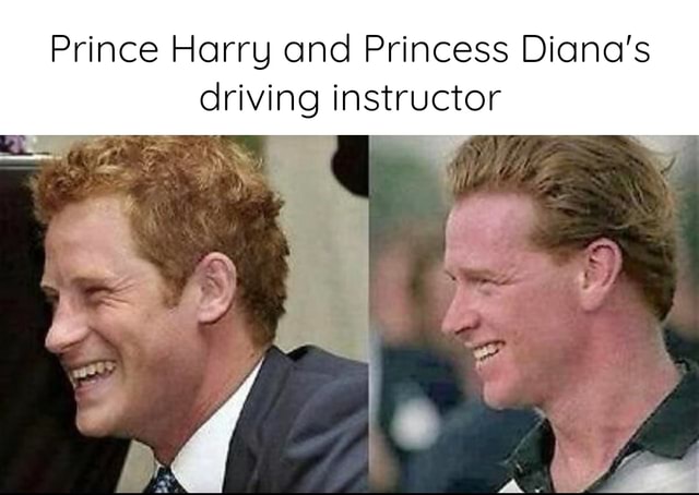 Prince Harry and Princess Diana's driving instructor - iFunny