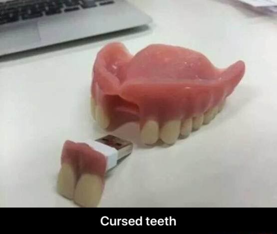 Cursed teeth - Cursed teeth - iFunny