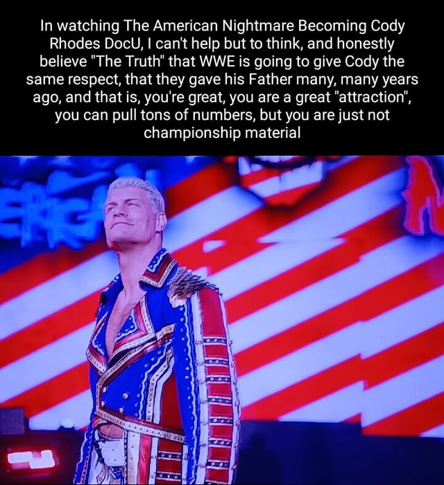 In watching The American Nightmare Becoming Cody Rhodes DocU, I can't ...