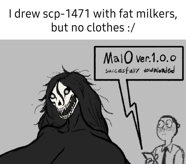 I drew scp-1471 with fat milkers, but no clothes ver.1.0.0 - iFunny