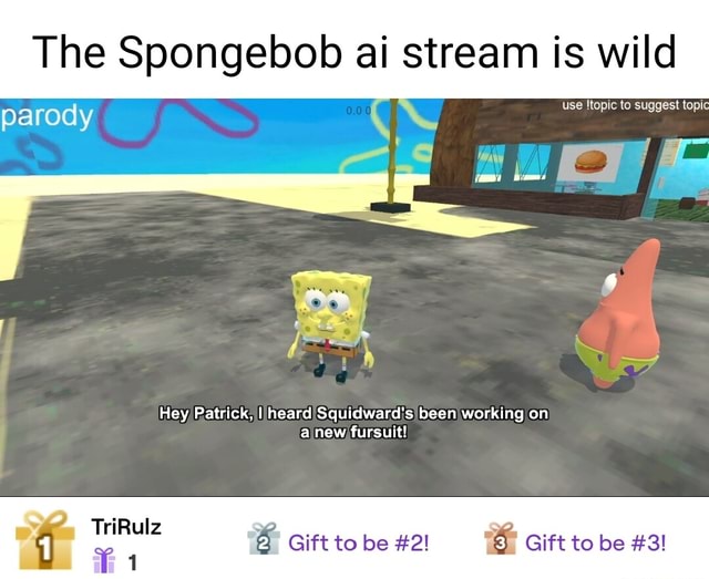 The Spongebob Ai Stream Is Wild Use Topic To Suggest Topic Parody Hey Patrick I Heard