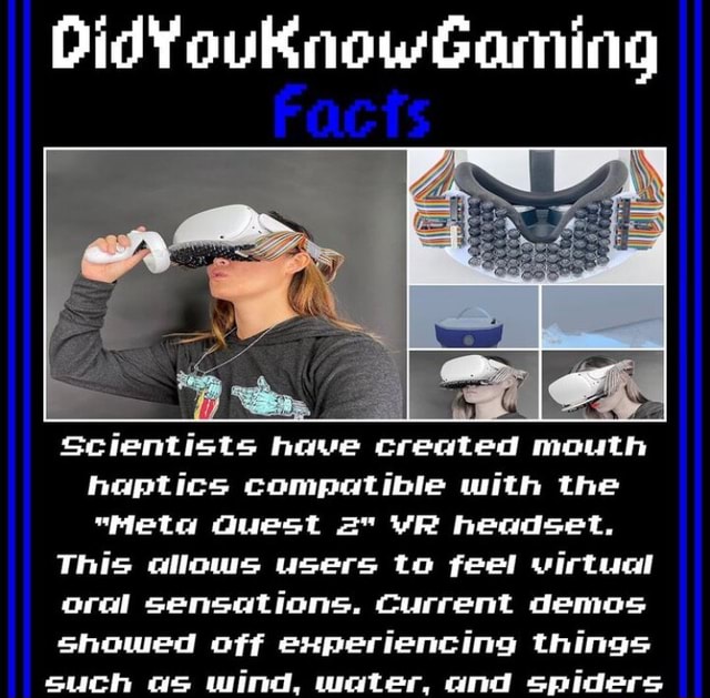 DidYouKnowGaming Scientists have created mouth haptics compatible with the "Meta Quest VP