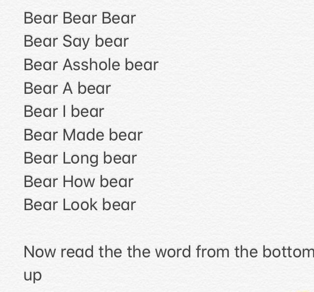 Bear Bear Bear Bear Say bear Bear Asshole bear Bear A bear Bear I bear