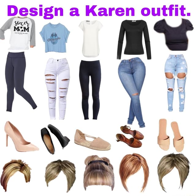 Design A Karen Outfit Se Ifunny