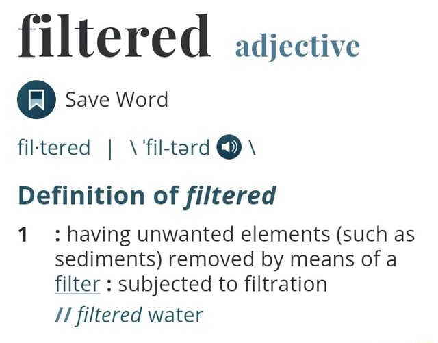 Filtered adjective Save Word filtered I \'filtard \ Definition of