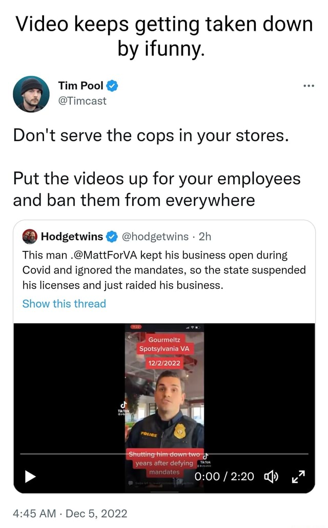Video keeps getting taken down by ifunny. Tim Pool @ @Timcast Don't ...