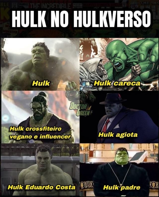 HULK NO HULKVERSO Hulkjcareca en ENY, \ if Hulk Eduardo Costa Hulk'padre -  iFunny Brazil