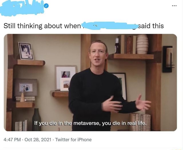 Still Thinking About When 3aid This If You Die In The Metaverse You Die In Real Life Pm Oct 28 21 Twitter For Iphone Still Thinking About When 3aid This If You Die In The Metaverse You Die In Real Life Pm Oct 28 21 Twitter For Iphone