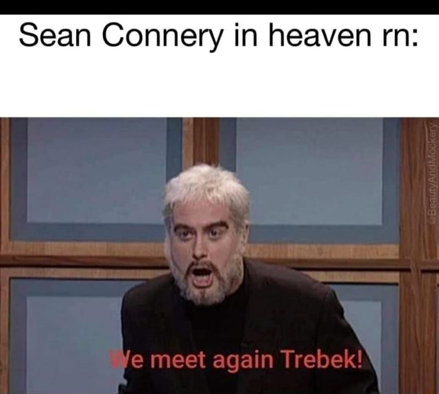 Sean Connery In Heaven Rn Meet Again Trebek