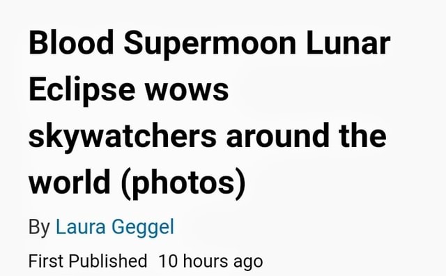 Blood Supermoon Lunar Eclipse wows skywatchers around the world (photos ...