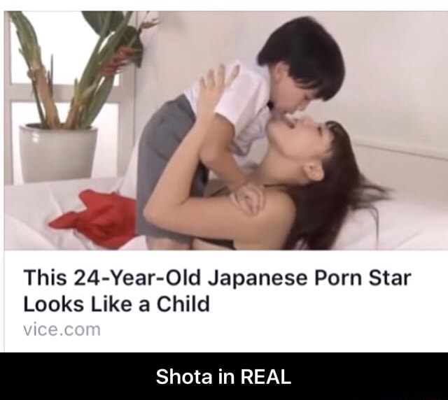 Shota Porn - This 24-Year-Old Japanese Porn Star Looks Like a Child Shota in REAL - Shota  in REAL - iFunny :)