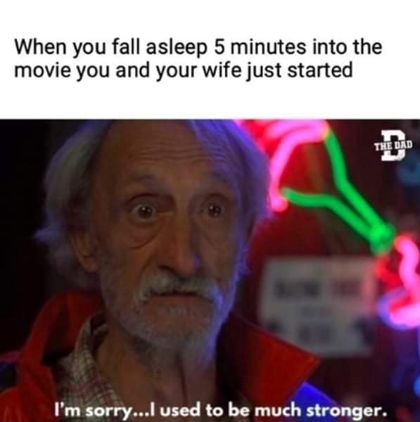 When You Fall Asleep 5 Minutes Into The Movie You And Your Wife Just Started I M Sorry I Used When You Fall Asleep 5 Minutes Into The Movie You And Your Wife Just Started I M Sorry I Used