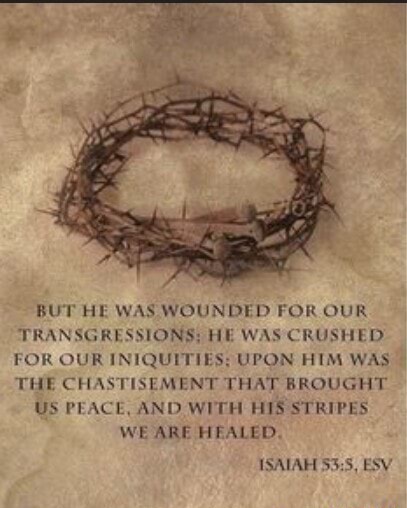 BUT HE WAS WOUNDED FOR OUR TRANSGRESSIONS; HE WAS CRUSHED FOR OUR ...