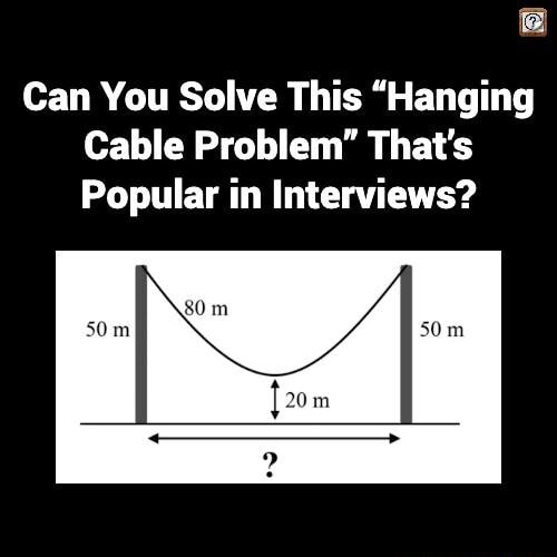 Can You Solve This "Hanging Cable Problem" That's Popular in Interviews