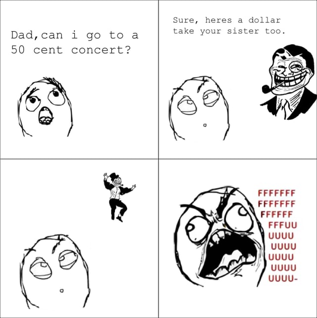 My rage comic folder from 2012, part 1 - Dad, can 50 cent Dad,can i go ...