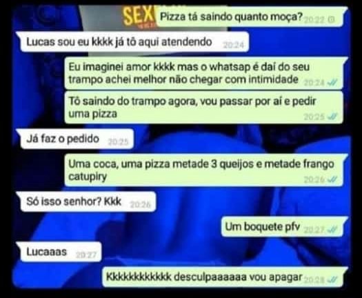 Sex Pizza Tá Saindo Quanto Moça Nas Lucas Sou Eu Kkkk Já Tô Aqui Atendendo Eu Imaginei Amor