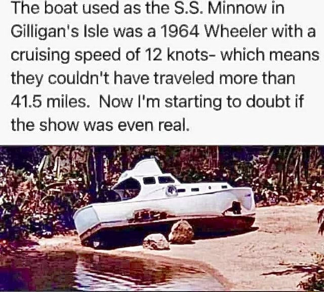 The boat used as the S S Minnow in Gilligan s Isle was a 1964 Wheeler The boat used as the S S Minnow in Gilligan s Isle was a 1964 Wheeler