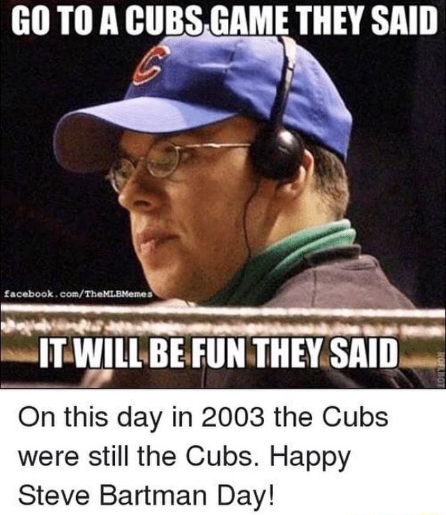 On This Day In The Cubs Were Still The Cubs Happy Steve Bartman Day