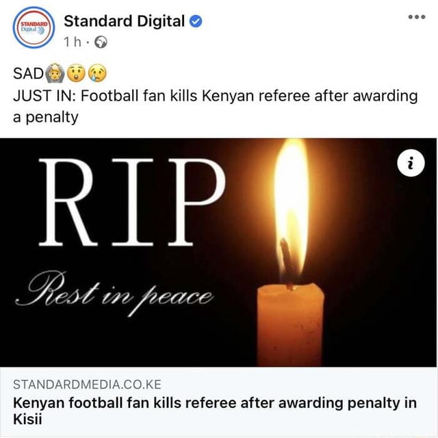 Standard Digital SAD JUST IN Football fan kills Kenyan referee after