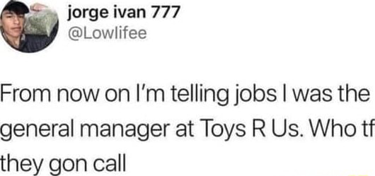 Forge ivan 777 @Lowlifes From now on I'm telling jobs I was the general ...