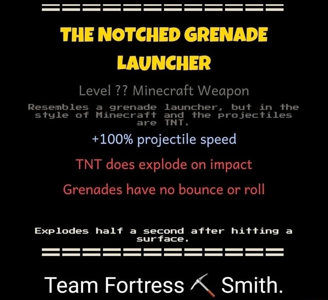 THE NOTCHED GRENADE LAUNCHER Level Minecraft Weapon Resembles a grenade