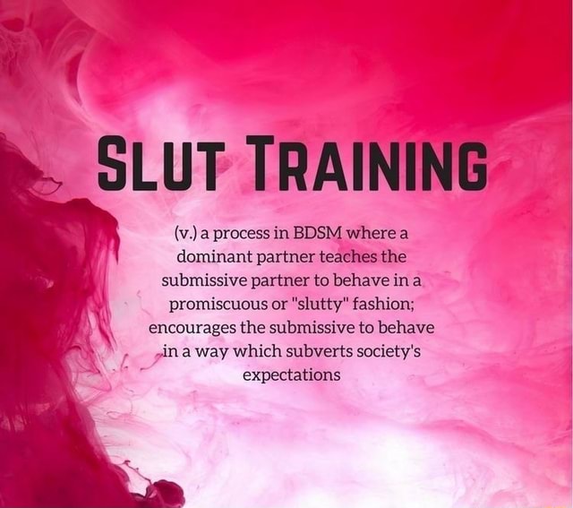 Slut Training V Process In Bdsm Where A Dominant Partner Teaches The