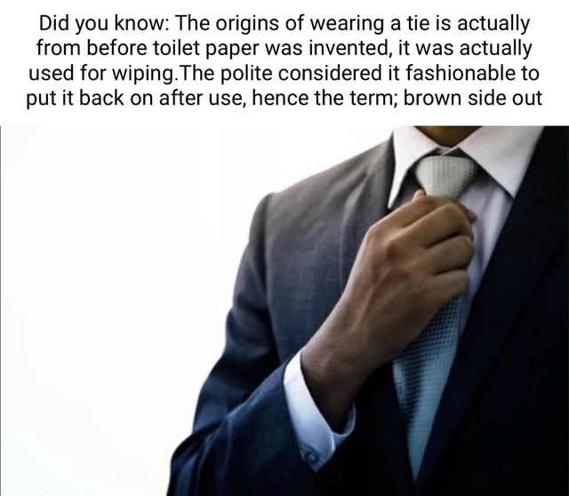 Did you know The origins of wearing a tie is actually from before